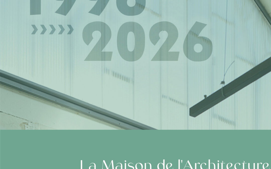 1996 – 2026 la Maison de l’Architecture de Poitiers en Nouvelle Aquitaine fête ses 30 ans !